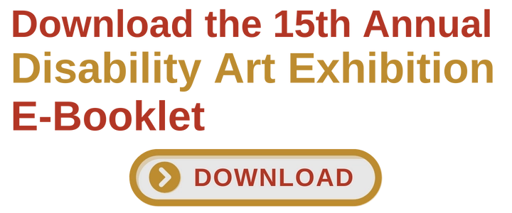 Text that reads “Download the 15th annual Disability art exhibition e-booklet” in gold and red colors with a “download” button under the text. Clicking the image opens the booklet in the same tab.