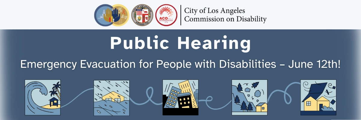 Banner for a public hearing titled “Emergency Evacuation for People with Disabilities.” The top section features the event title in bold white text on a blue background. Below are five illustrated icons representing natural disasters: a tsunami, flooding, an earthquake in a city, a landslide in a forest, and a windstorm impacting homes.