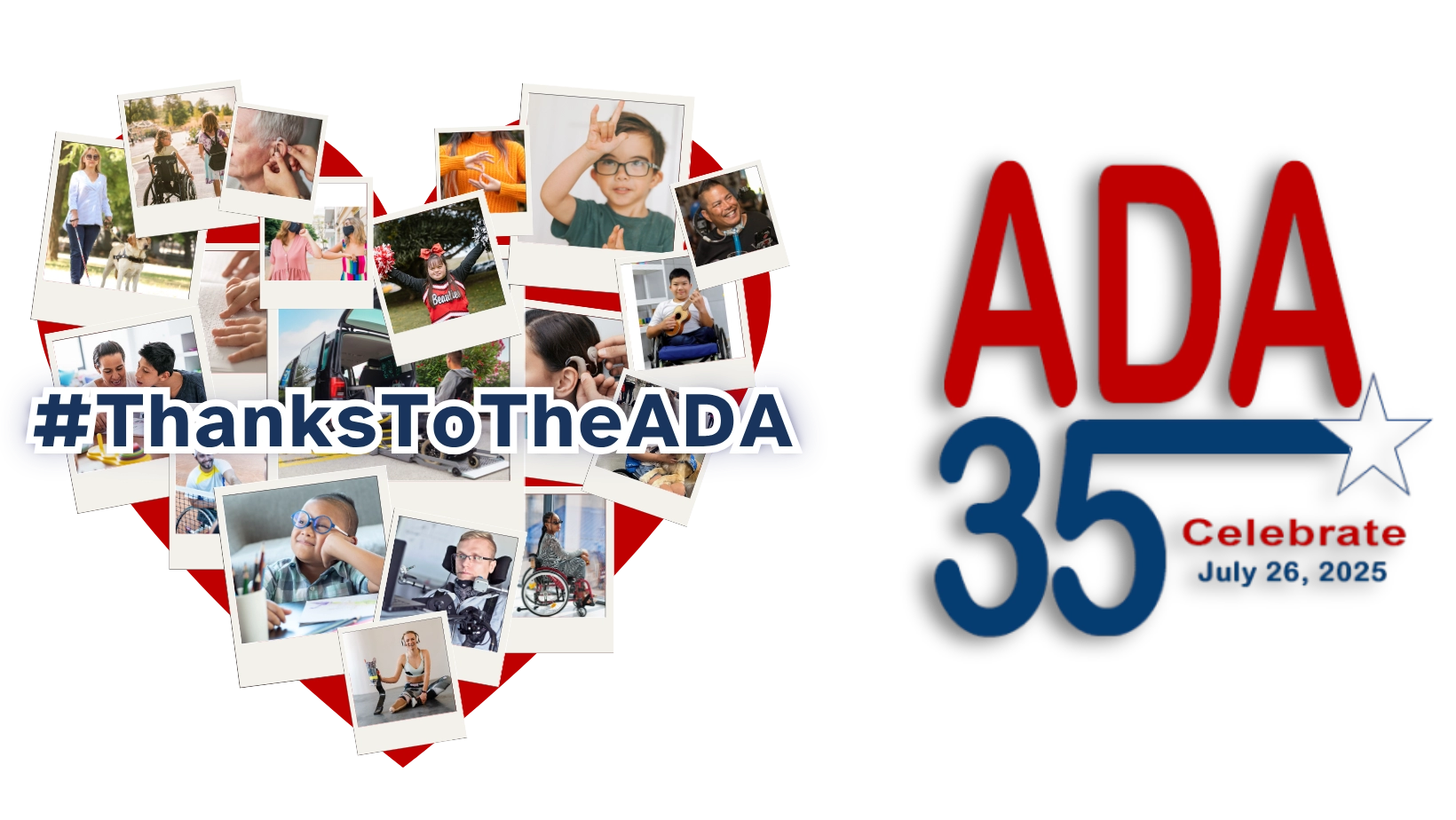 A large red heart filled with overlapping Polaroid-style photos of people with disabilities engaged in daily life, sports, education, and relationships. Images include wheelchair users, people with prosthetics, guide dog users, individuals using sign language, cochlear implants, and Braille. Across the heart is the bold hashtag #ThanksToTheADA in blue and white text. To the right, bold red and blue text reads: ADA 35 Celebrate July 26, 2025, with a star extending from the number 35.
